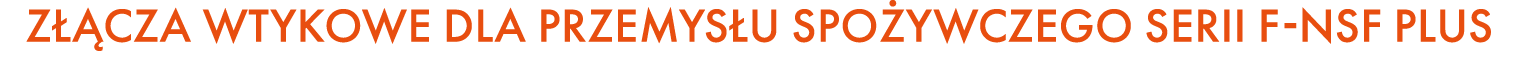 Z CZA WTYKOWE DLA PRZEMYS U SPO YWCZEGO SERII F NSF PLUS