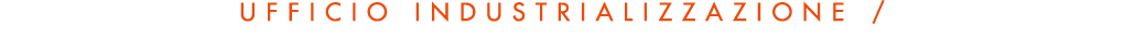 UFFICIO INDUSTRIALIZZAZIONE   INDUSTRIALISATION OFFICE